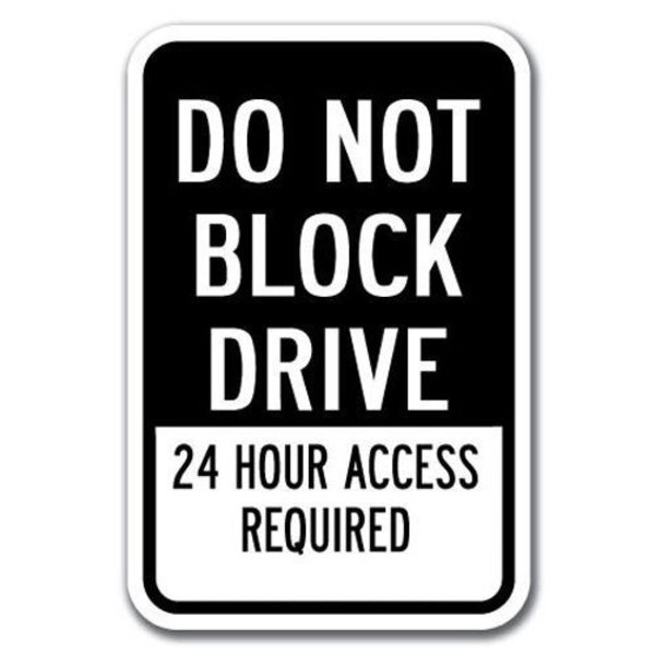 Signmission Do Not Block Drive 24 Hour Access Required 12inx18in Hvy Gauge Alums, A-1218 Driveway A-1218 Driveway - Do Not Block 24 Hour
